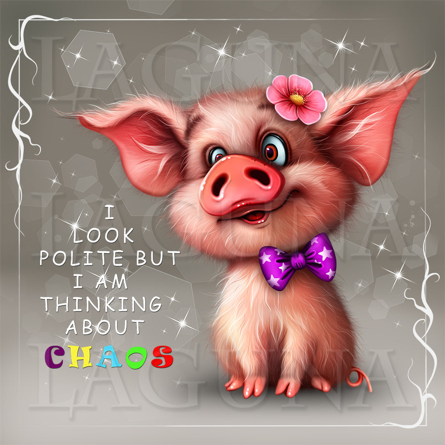 Cute piggy with flower on its head and tie on its neck with the text "I look polite but I am thinking about chaos"