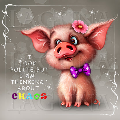 Cute piggy with flower on its head and tie on its neck with the text "I look polite but I am thinking about chaos"